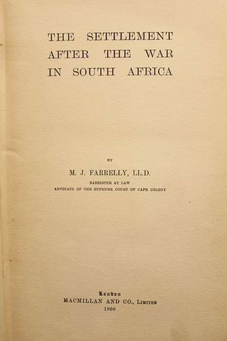 THE SETTLEMENT AFTER THE WAR IN SOUTH AFRICA (1900) BY M.J. FARRELLY