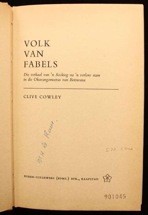 VOLK VAN FABELS - 'N SOEKTOG NA 'N VERLORE BOESMANSTAM IN DIE OKAVANGOMOERAS - CLIVE COWLEY