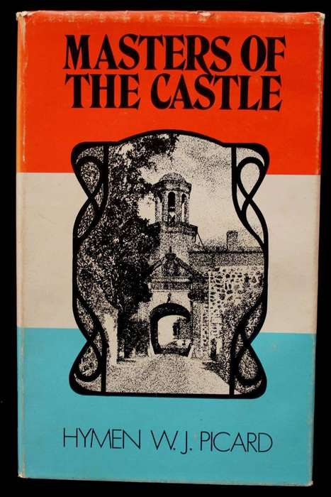 MASTERS OF THE CASTLE - PORTRAIT GALLERY OF DUTCH COMMANDERS AT THE CAPE - HYMEN W. J. PICARD (1972)