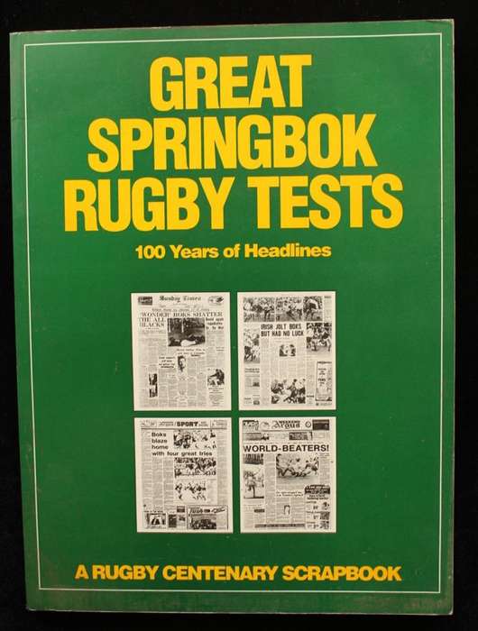 GREAT SPRINGBOK RUGBY TESTS - 100 YEARS OF HEADLINES