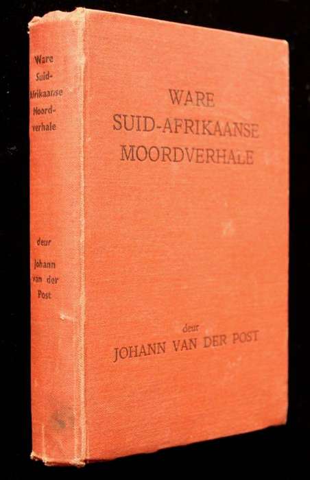 WARE SUID-AFRIKAANSE MOORDVERHALE - JOHANN VAN DER POST (1949)