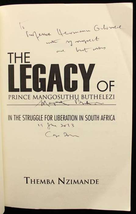 THE LEGACY OF PRINCE MANGOSUTHU BUTHELEZI - THEMBA NZIMANDE (INSCRIBED BY BUTHELEZI)
