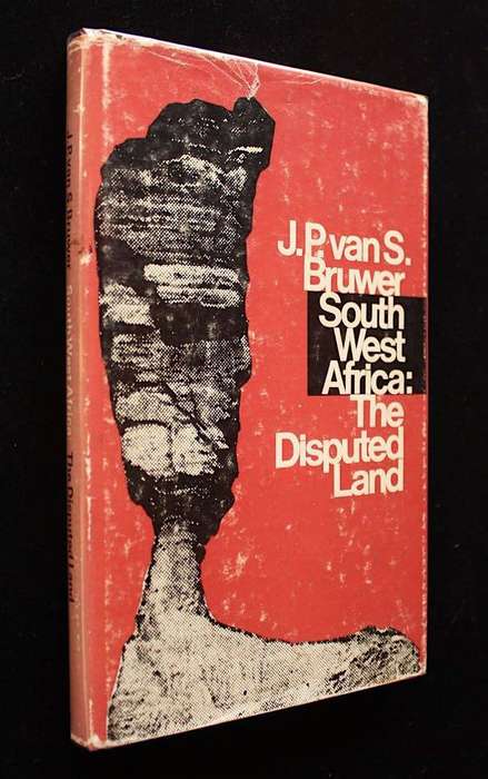 SOUTH WEST AFRICA : THE DISPUTED LAND - J.P. VAN S. BRUWER (1966)