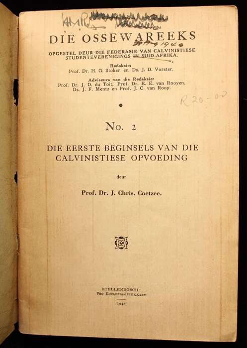 DIE OSSEWAREEKS - NO.2 DIE EERSTE BEGINSELS VAN DIE CALVINISTIESE OPVOEDING - J. CHR. COETZEE
