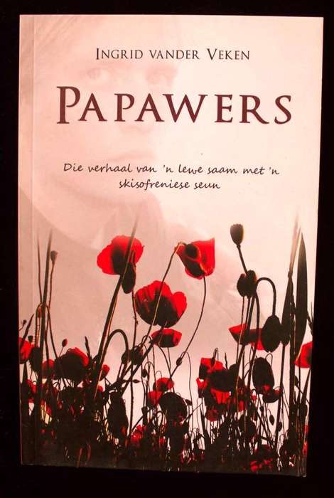 PAPWERS - VERHAAL VAN LEWE SAAM MET 'N SKISOFRENIESE SEUN - INGRID VANDER VEKEN