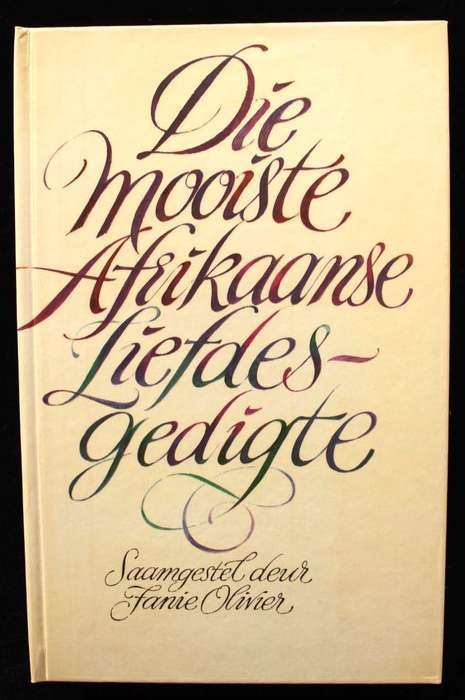 DIE MOOISTE AFRIKAANSE LIEFDESGEDIGTE - SAAMGESTEL DEUR FANIE OLIVIER
