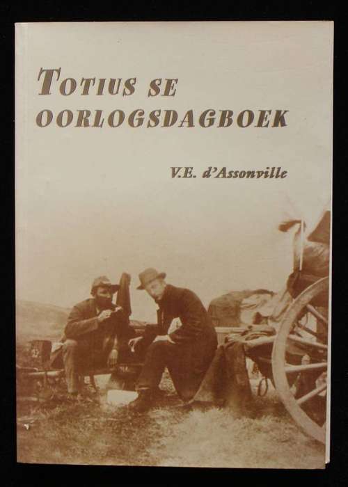 TOTIUS SE OORLOGSDAGBOEK - V.E. D'ASSONVILLE (REDAKTEUR)