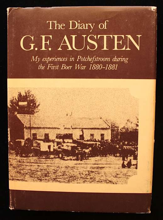 THE DIARY OF G.F. AUSTEN - MY EXPERIENCES IN POTCHEFSTROOM DURING THE FIRST BOER WAR 1880 - 1881