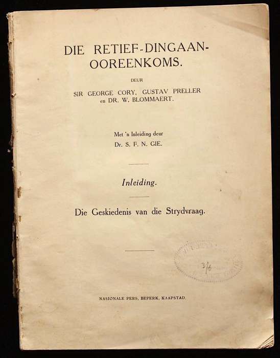 DIE RETIEF-DINGAAN OOREENKOMS - SIR GEORGE CORY, GUSTAV PRELLER, DR. W. BLOMMAERT (1923)