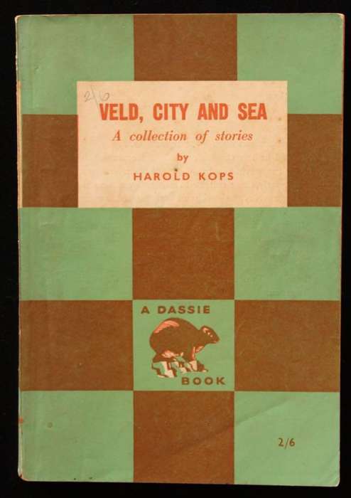 VELD, CITY AND SEA - A COLLECTION OF STORIES BY HAROLD KOPS (DASSIE BOOK)