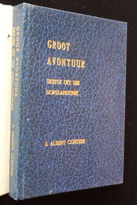 GROOT AVONTUUR : SKETSE UIT DIE DORSLANDTREK - J. ALBERT COETZEE (MET FOTO'S)