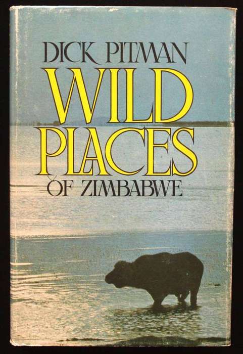 WILD PLACES OF ZIMBABWE - DICK PITMAN (1980)