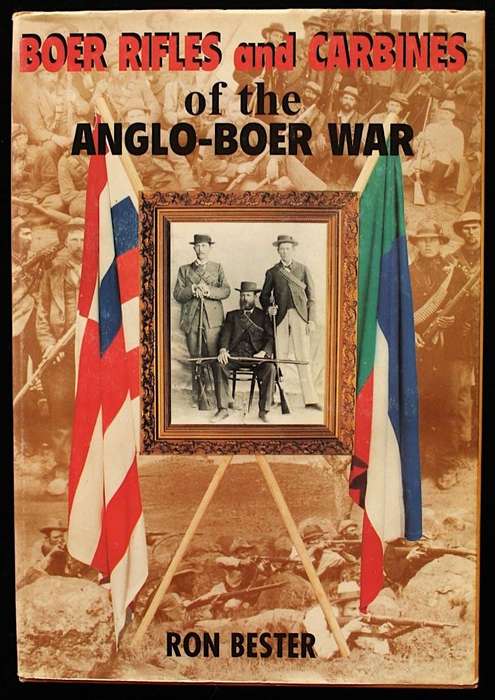 BOER RIFLES AND CARBINES OF THE ANGLO BOER WAR  - RON BESTER (1994) - LIMITED & SIGNED EDITION
