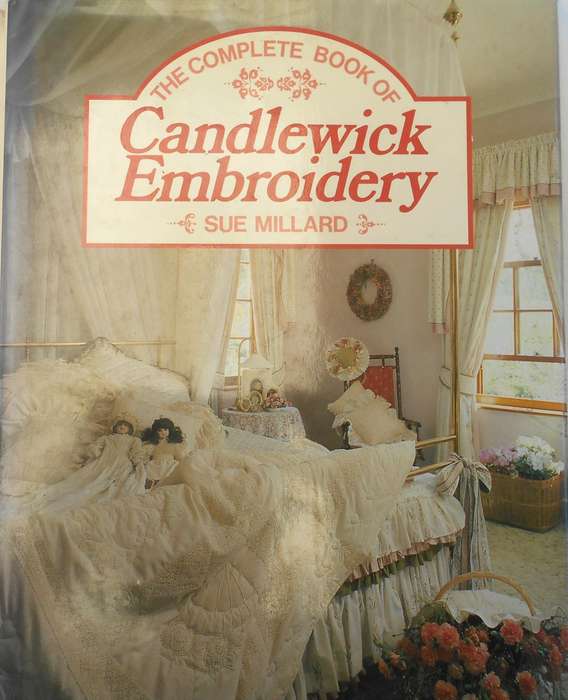 THE COMPLETE BOOK OF CANDLEWICK EMBROIDERY-SUE MILLARD-104 PAGES HARD COVER WITH DUST JACKET