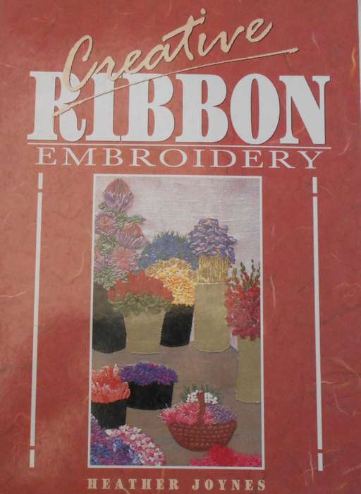 CREATIVE RIBBON EMBROIDERY-HEATHER JOYNES-76 PAGE SOFT COVER
