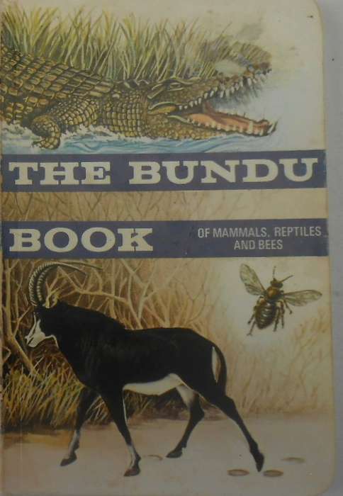 THE BUNDU BOOK 5 OF MAMMALS, REPTILES AND BEES SECOND IMPRESSION 1978-LONGMANS RHODESIA