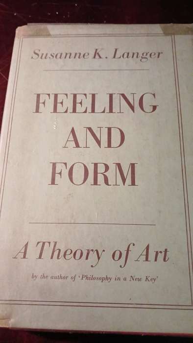 Feeling and Form, A Theory of Art (Susanne Langer)