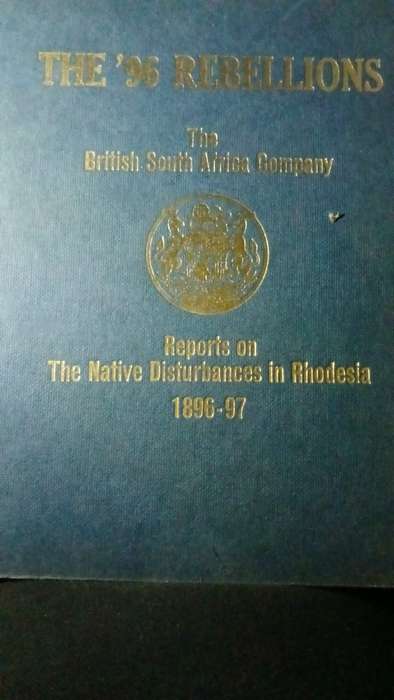 The '96 rebellions The British South Africa Company Reports on the Native Disturbances in Rhodesia