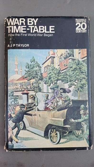 War by Timetable: How the First World War Began  by A. J. P. Taylor