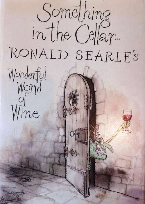 Something in the Cellar...Ronald Searle's Wonderful World of Wine - Hardcover