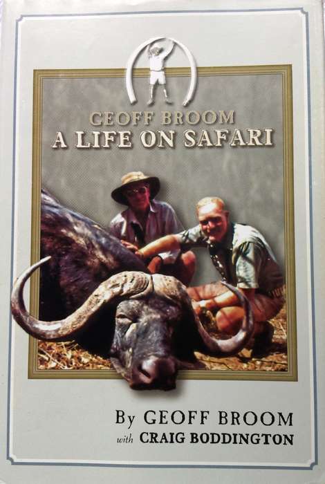 A Life on Safari - Geoff Broom with Craig Boddington - Hardcover