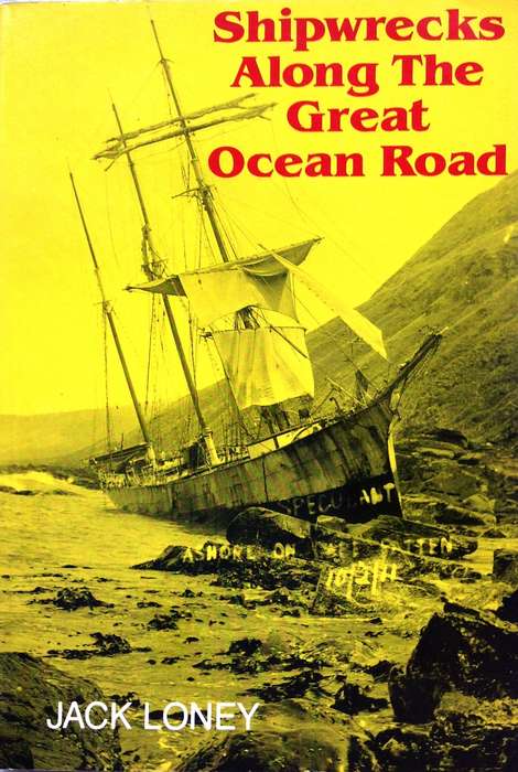 Shipwrecks Along The Great Ocean Road - Jack Loney