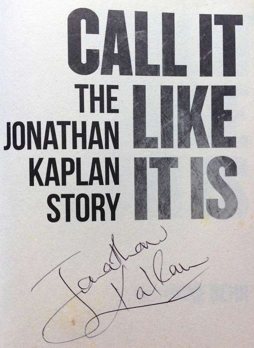 Call It Like It Is - The Jonathan Kaplan Story as told to Mike Behr - Book signed by Mr Kaplan
