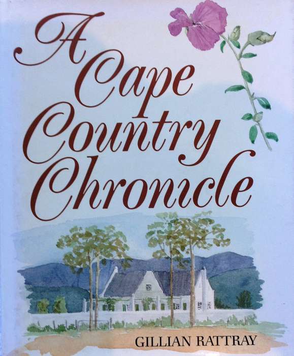 A Cape Country Chronicle - Gillian Rattray - Hardcover - Life at Fairview Farm