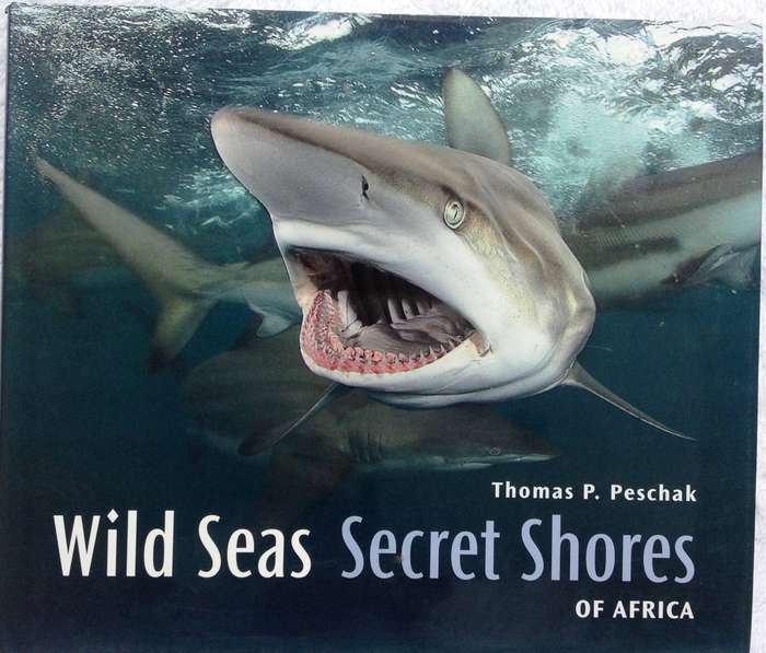 Wild Seas  Secret Shores of South Africa - Thomas P Peschak