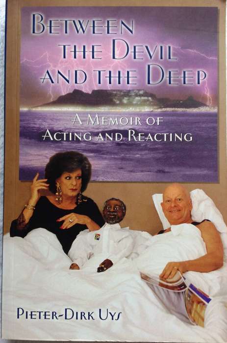Between the Devil and the Deep - A Memoir of Acting and Reacting - Pieter-Dirk Uys  Signed by Author