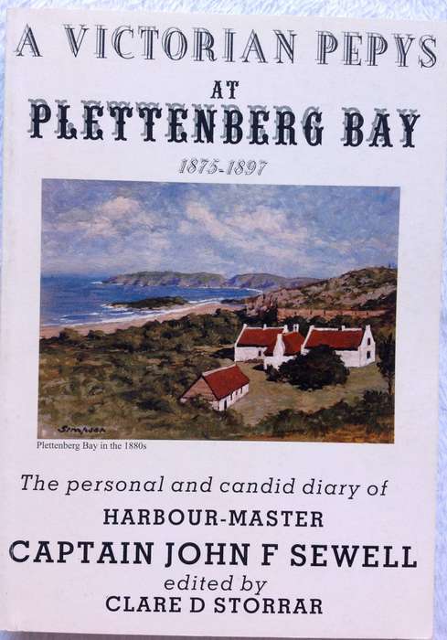 A Victorian Pepys at Plettenberg Bay 1875 - 1897 - Edited by Clare D Storrar - signed by Author