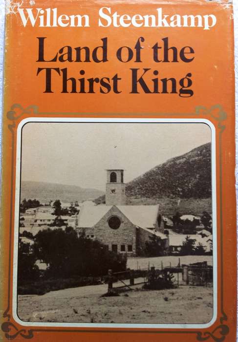 Land of the Thirst King - Willem Steenkamp - book signed by Author