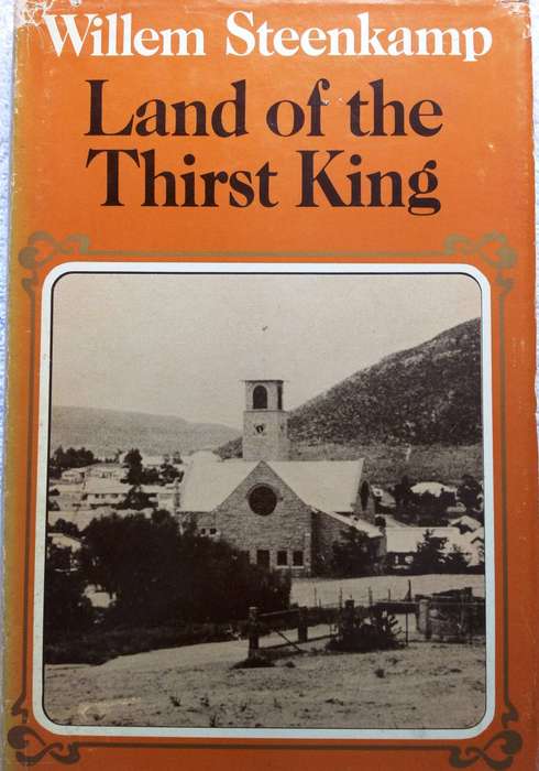 Land of the Thirst King - Willem Steenkamp - book signed by Author