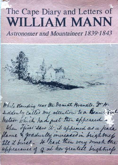 The Cape Diary and Letters of William Mann-Astronomer and Mountaineer 1839 to 1843-Edited B Warner