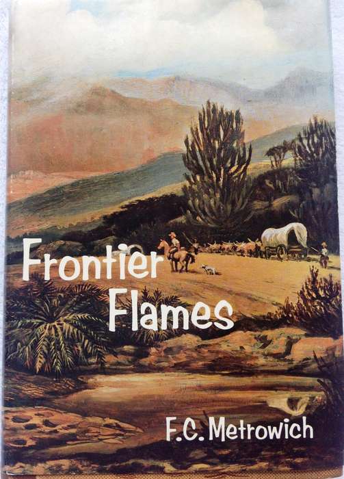 Frontier Flames - F C Metrowich - Hardcover  Signed by Author