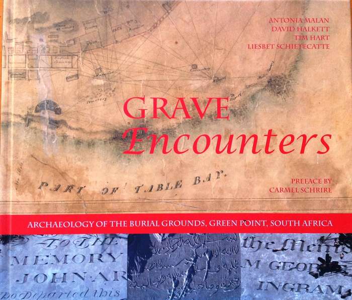 Grave Encounters - Archaeology of the Burial Grounds, Green Point, South Africa - Hardcover