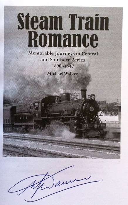 Steam Train Romance-Memorable Journeys in Central and S Africa  1890-1947-Michael Walker-book signed