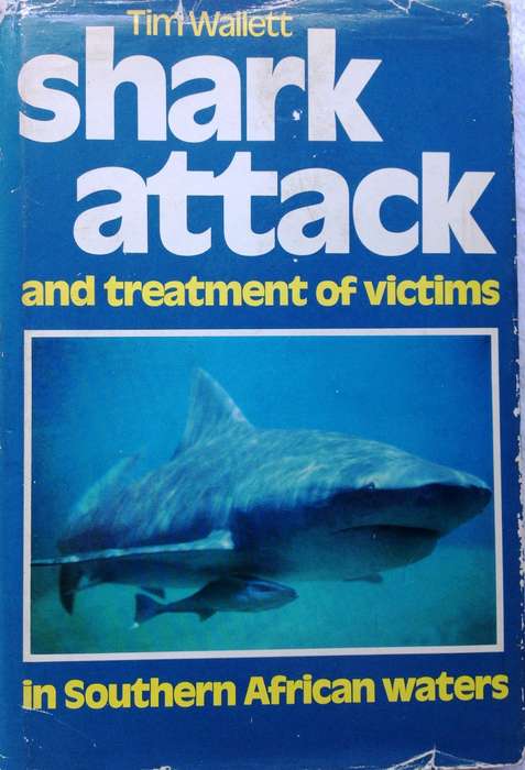 Shark Attack and treatment of Victims in Southern African waters - Tim Wallett - Hardcover