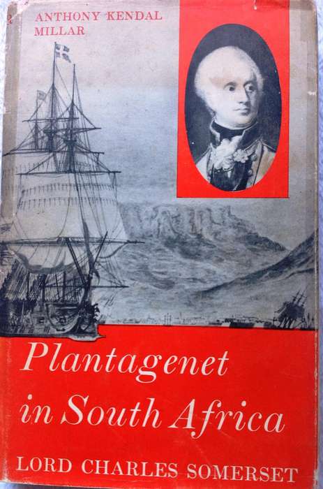 Plantagenet in South Africa - Lord Charles Somerset - Anthony Kendal Millar - Hardcover