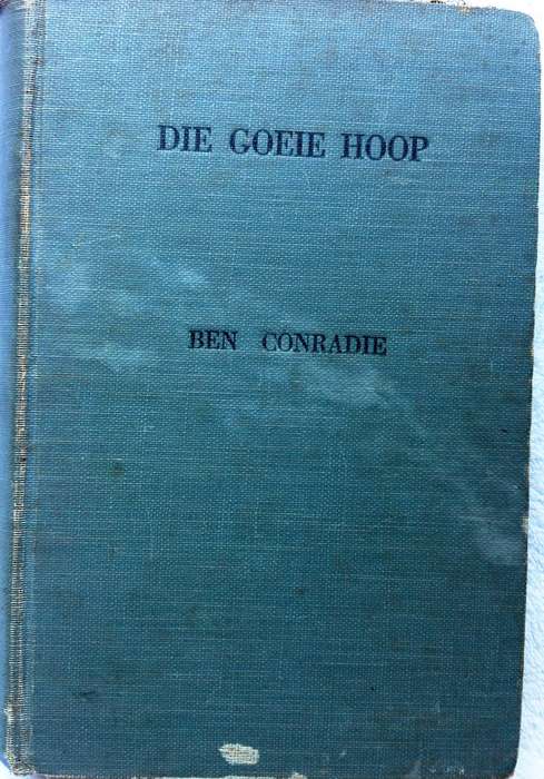 Die Goeie Hoop - Ben Conradie - Hardeband  Boek geteken deur Skrywer