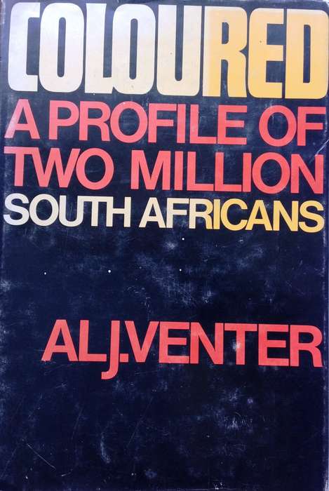 COLOURED - A Profile of Two Million SOUTH AFRICANS - Al J Venter - Hardcover