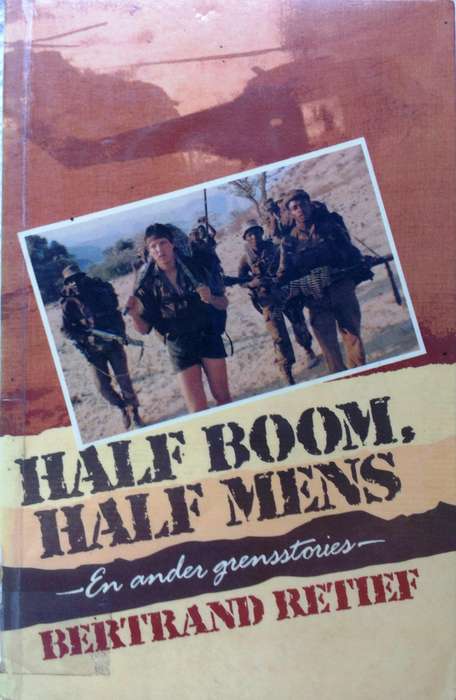 Half Boom Half Mens en ander Grensstories - Bertrand Retief