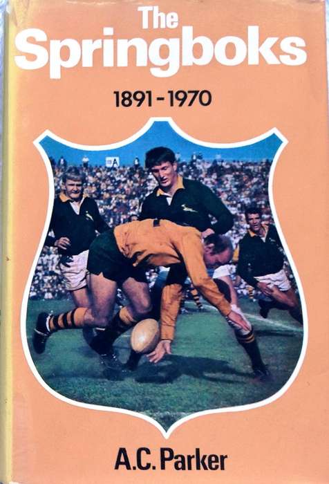 The Springboks 1891 - 1970 - A C Parker - Hardcover