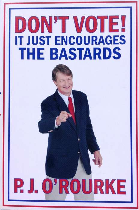 Don't Vote - P J O' Rourke