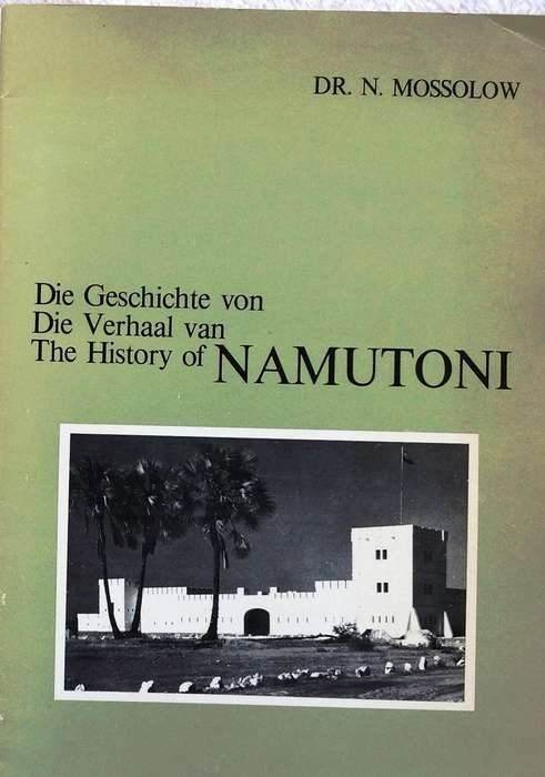 Die Verhaal van Namutoni - Dr N Mossolow  Drie tale - Afrikaans, Duits en Engels