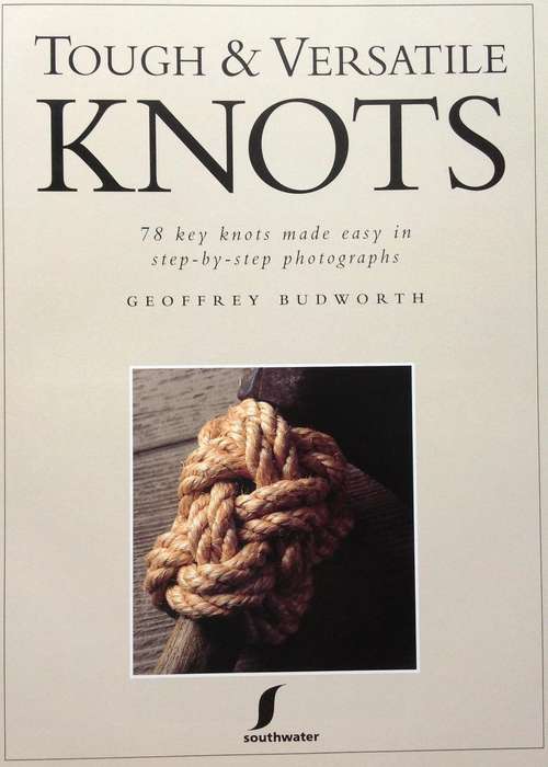 Tough and Versatile Knots - Geoffrey Budworth - Hardcover