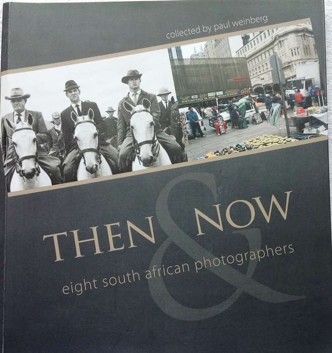 Then and Now - eight south african photographers - collected by Paul Weinberg - book signed