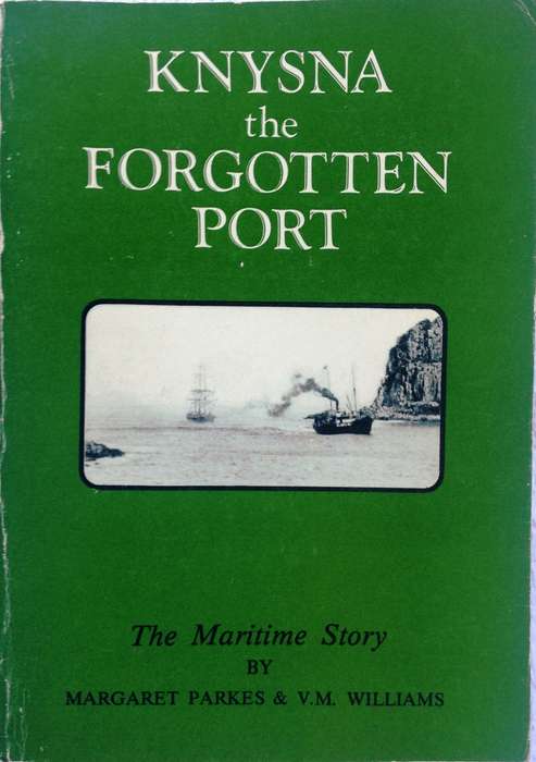 Knysna the Forgotten Port-Margaret Parkes and V M Williams-Signed by both Authors-Ltd edition