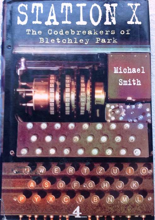 Station X - The Codebreakers of Bletchley Park - Michael Smith - Hardcover