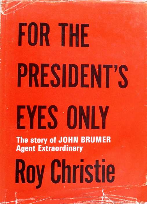 For the President's Eyes Only - Roy Christie - Hardcover